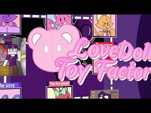 FIRST and ONLY Lovedoll Toy Factory EDIT