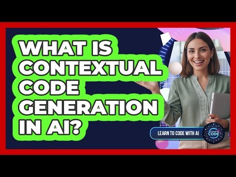 What Is Contextual Code Generation In AI?