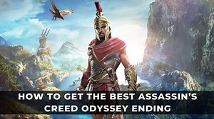 How to Get the Best Assassin’s Creed Odyssey Ending
