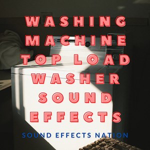 Washing Machine Top Load Washer Sound Effects - Sound Effects Nation: Song Lyrics, Music Videos & Concerts