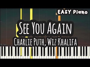 Charlie Puth, Wiz Khalifa - See You Again (Easy Piano, Piano Tutorial) Sheet