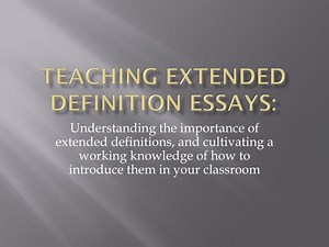 Teaching Extended Definition Essays: - SlideServe