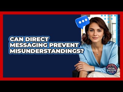 Can Direct Messaging Prevent Misunderstandings?