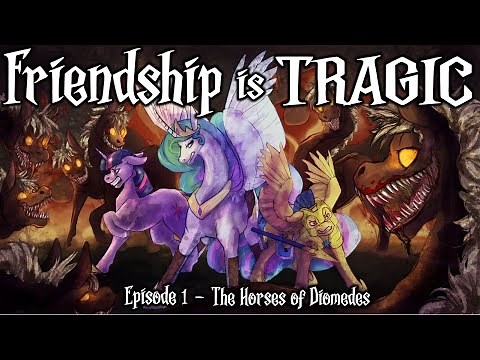 Friendship is Tragic: Episode 1 - The Mares of Diomedes [Full Cast MLP Audio Drama]