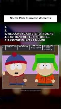 South Park: #5 Pass The Blunt At Dinner · #4 Cartman Politely Refuses Rules · #3 Welcome to Cafeteri
