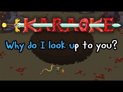 I Look Up To You - Adventure Time Karaoke
