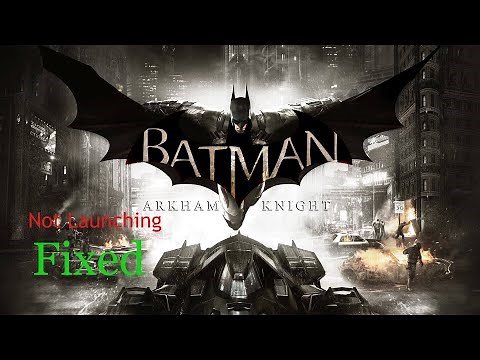 Batman Arkham Knight Launching & Crashing Issues Fixed | Solution | Works on every Graphics Card
