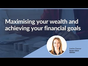 Maximising your wealth and achieving your financial goals | Netwealth webinars
