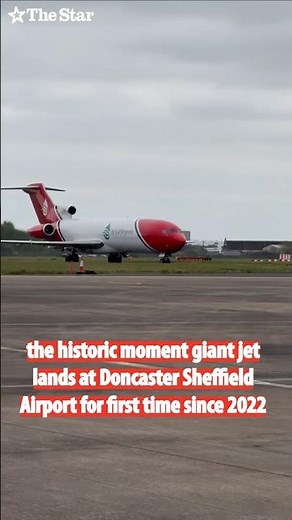 The historic moment giant jet lands at Doncaster Sheffield Airport for first time since 2022