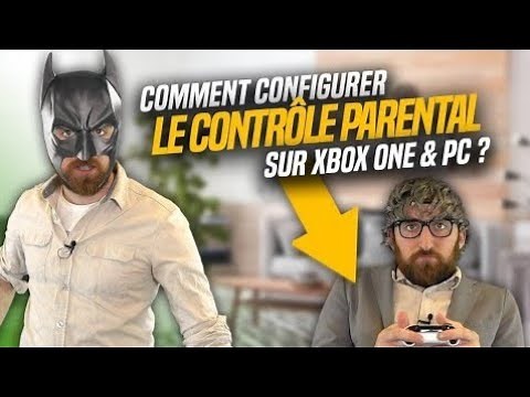 COMMENT CONFIGURER LE CONTRÔLE PARENTAL SUR XBOX ONE & PC ? 🔞
