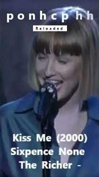 Kiss Me (2000) Sixpence None The Richer