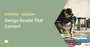 [Strategy session] Design emails that convert