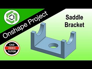 SADDLE BRACKET - Learn Onshape Fast with this step by step project tutorial