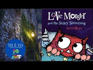 Love Monster and the Scary Something by Rachel Bright read-aloud