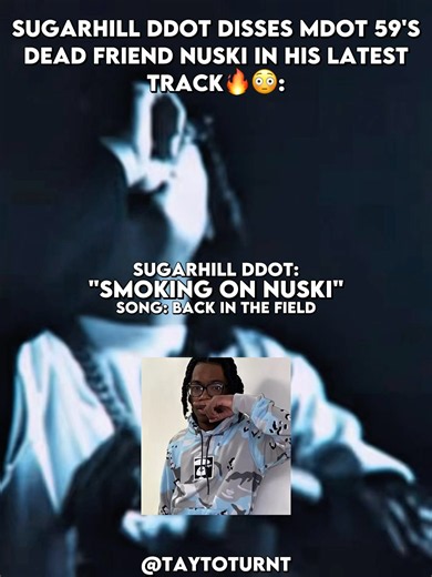Sugarhill Ddot Disses Mdot 59's Dead Friend Nuski In His Latest Track🔥😳