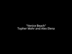 Venice Beach - TOPHER MOHR & ALEX ELENA #music #pop