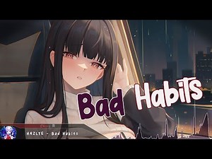 Nightcore - Bad Habits - (Lyrics)
