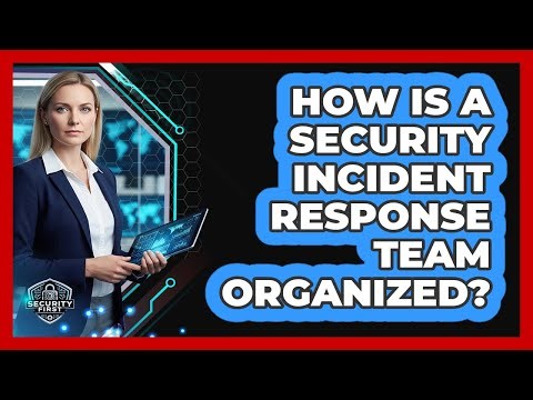 How Is A Security Incident Response Team Organized?
