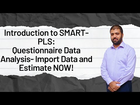 Introduction to SMART-PLS: Questionnaire Data Analysis- Import Data and Estimate NOW!