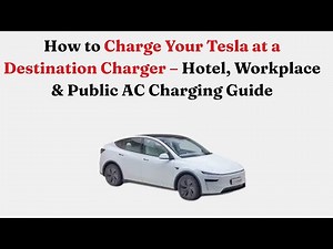 How to Charge Your Tesla at a Destination Charger – Hotel, Workplace & Public AC Charging Guide