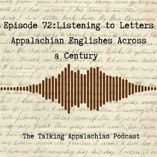 Listening to Letters: Appalachian Englishes a Century Apart #podcast #appalachian #dialects #history