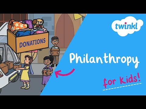 What is Philanthropy? | Different Ways of Philanthropy | Twinkl USA