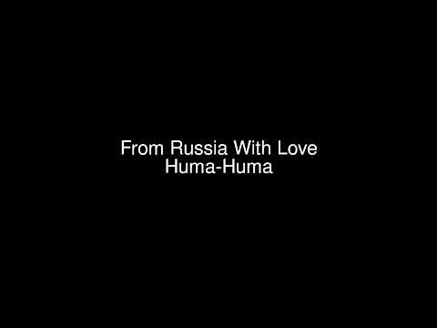 From Russia With Love - Huma-Huma [クラシック] [暗い] [02:26]