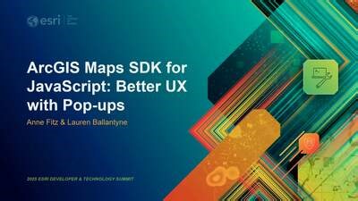 ArcGIS Maps SDK for JavaScript: Better UX with Popups