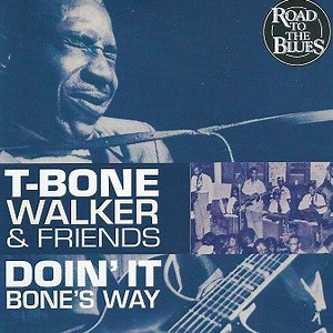 T-Bone Walker & Friends - Doin' It Bone's Way