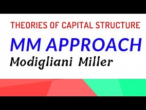 Modigliani Miller (MM) Approach | Theories of Capital Structure | Financial Management | Problems |