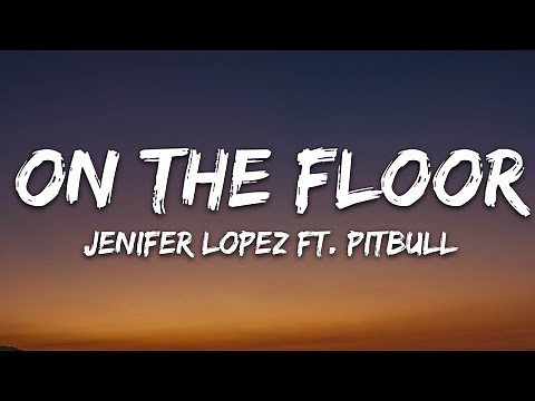 Jennifer Lopez - On The Floor (Lyrics) ft. Pitbull | 1hour Lyrics