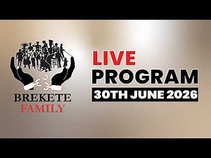 BREKETE FAMILY PROGRAM 30TH JUNE, 2026