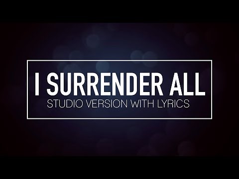 I Surrender All (Studio Version w/ Lyrics)
