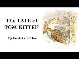 The Tale of Tom Kitten Read Aloud Read Along Story for Children by Beatrix Potter
