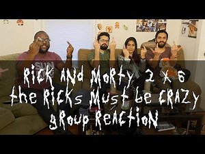 Rick and Morty - 2x6 The Ricks Must Be Crazy - Group Reaction
