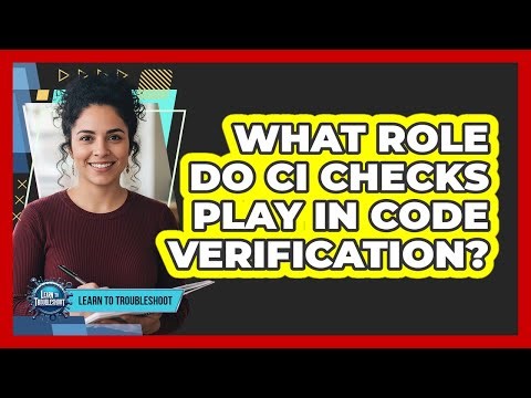 What Role Do CI Checks Play in Code Verification?