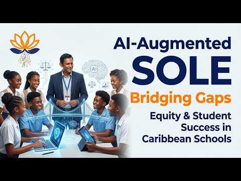 Bridging Gaps: AI‑Augmented SOLE as a Solution for Equity and Student Success in Caribbean Schools