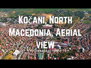 Kocani, Kočani, North Macedonia, Aerial view / Дрон видео од градот Кочани, Македонија