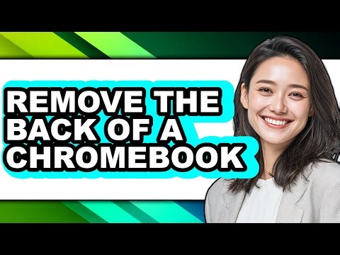 How to Remove the Back of a Chromebook (easy Method)
