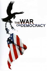 The War on Democracy (2007) - Movie