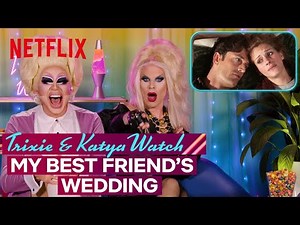 Drag Queens Trixie Mattel & Katya React to My Best Friend's Wedding | I Like to Watch | Netflix