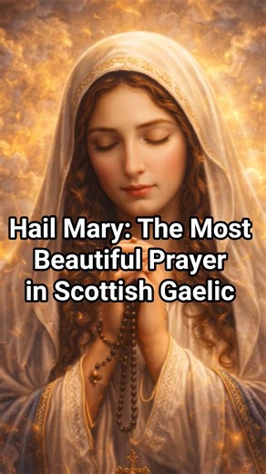 Hail Mary: The Most Beautiful Prayer in Scottish Gaelic