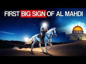 THE FIRST BIG SIGN OF THE TRUE AL MAHDI