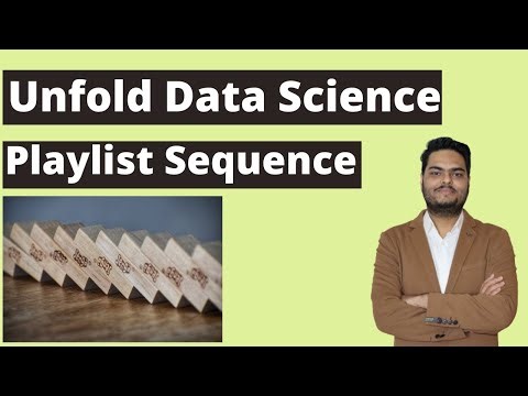 Unfold Data Science Playlist Sequence | Unfold Data Science Playlist details | Unfold data science
