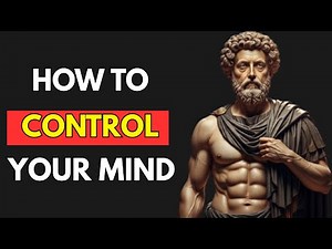 How to CONTROL Your MIND | Stoicism