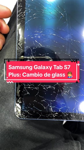 Cambio de Glass a Samsung Galaxy Tab S7 Plus