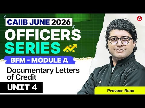 CAIIB June 2026 | CAIIB BFM Module A Unit 4 | Documentary Letters of Credit | BFM By Praveen Rana