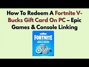 How To Redeem A Fortnite V-Bucks Gift Card On PC – Epic Games & Console Linking