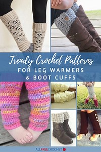22  Trendy Crochet Patterns for Leg Warmers & Boot Cuffs