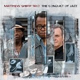 Matthew Shipp Trio - The Conduct Of Jazz